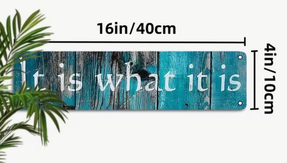 It is what it is sign